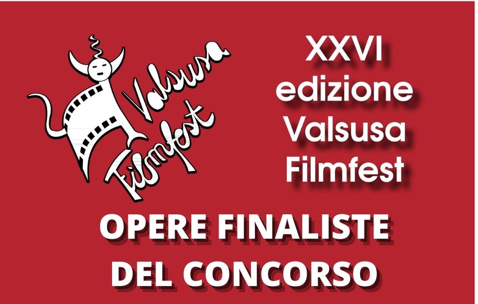 Opere finaliste del Concorso Valsusa Filmfest 2022